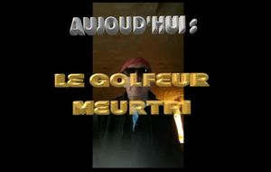LE GOLFEUR MEURTRI